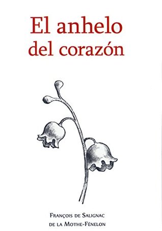 El anhelo del corazón: Cartas privadas del Arzobispo Fénelon (Kindle Edition)