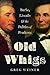 Old Whigs by Greg Weiner