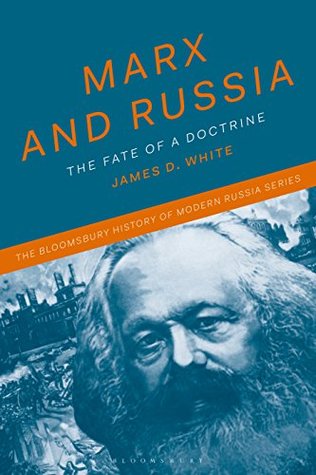 Marx and Russia: The Fate of a Doctrine (The Bloomsbury History of Modern Russia Series)