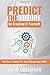 How to Predict the Future By Creating It Yourself: The User's Manual For Your Subconscious Mind