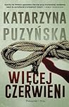 Więcej czerwieni by Katarzyna Puzyńska