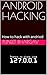 ANDROID HACKING: How to hac...