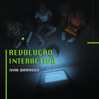 Revolução Interactiva: Compêndio Visual - Computadores, Jogos Electrónicos, Consolas domésticas e portáteis