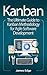 Kanban: The Ultimate Guide to Kanban Methodology for Agile Software Development