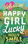 Happy Girl Lucky by Holly Smale