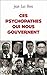 Ces psychopathes qui nous gouvernent (French Edition)