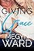 Giving Grace (The Gilroy Cl...