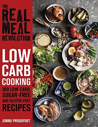 The Real Meal Revolution: Low Carb Cooking: 300 Keto, Sugar-Free and Gluten-Free Recipes (Kindle Edition)
