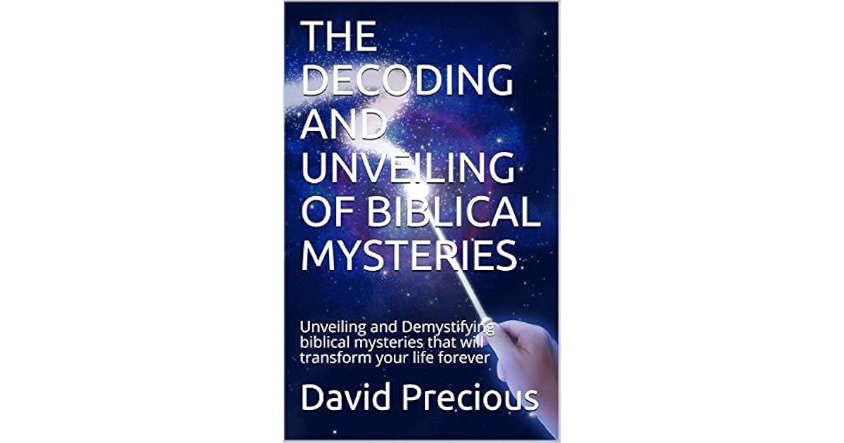 THE DECODING AND UNVEILING OF BIBLICAL MYSTERIES Unveiling and(02)