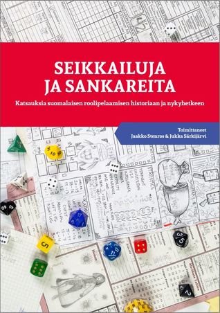 Seikkailuja ja sankareita: Katsauksia suomalaisen roolipelaamisen historiaan ja nykyhetkeen (Paperback)