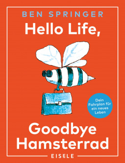 Hello Life - Goodbye Hamsterrad (Kindle Edition)