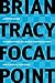 Focal Point: A Proven System to Simplify Your Life, Double Your Productivity, and Achieve All Your Goals
