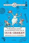 Wonderlijke weetjes en fascinerende feiten over de Grieken (Professor Kleinbrein #3) Wonderlijke weetjes en fascinerende feiten over de Grieken (Professor Kleinbrein #3)