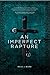 An Imperfect Rapture