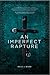 An Imperfect Rapture