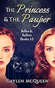 The Princess & The Pauper: Belles & Bullets Books 1-3