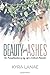 Beauty for Ashes: The Trans...
