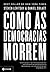 Como as democracias morrem