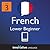 Learn French - Level 3: Lower Beginner: Volume 2 (Innovative Language Series - Learn French from Absolute Beginner to Advanced Book 4)