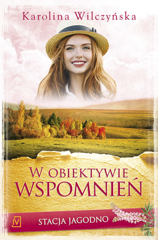 W obiektywie wspomnień (Stacja Jagodno, #8)
