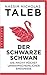 Der Schwarze Schwan: Die Macht höchst unwahrscheinlicher Ereignisse