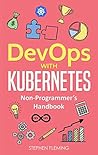 Devops with Kubernetes: Non-Programmer's Handbook Book cover for Devops with Kubernetes: Non-Programmer's Handbook
