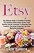 Etsy: The Ultimate Guide To...