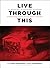 Live Through This: An Antho...