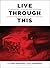 Live Through This: An Anthology of Unnatural Disasters: Stories and Essays by Las Vegas Writers (Vegas Writes Book 9)