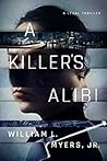 A Killer's Alibi by William L. Myers Jr.