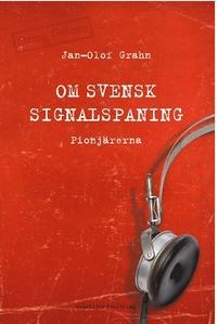 Om svensk signalspaning: pionjärerna (Svensk signalspaning, #1)