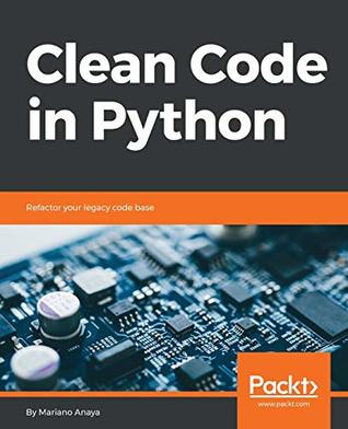 Clean Code in Python: Refactor your legacy code base (Paperback)