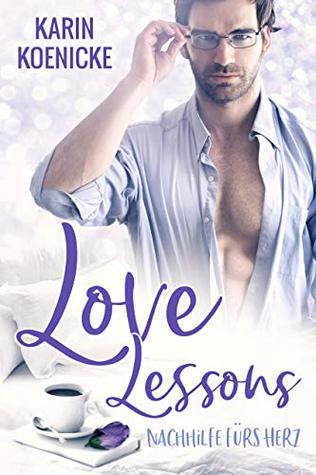 Love Lessons - Nachhilfe fürs Herz (German Edition)