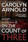 On the Count of Three by Carolyn Arnold