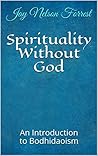 Spirituality Without God: An Introduction to Bodhidaoism