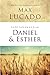 Life Lessons from Daniel and Esther: Faith Under Pressure