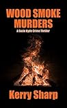 Wood Smoke Murders (Suzie Hyde Crime Thriller, #3)