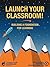 Launch Your Classroom!: Building a Foundation for Learning