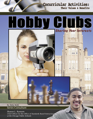 Hobby Clubs: Sharing Your Interests (Cocurricular Activities Their Values and Benefits)