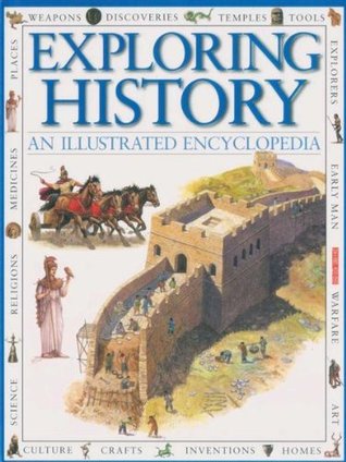 EXPLORING HISTORY: An Illustrated Encyclopedia (Hardcover)