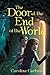 The Door at the End of the World: A Middle Grade Portal Fantasy About Time, Space, and Eight Worlds for Kids (Ages 8-12)