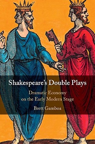 Shakespeare's Double Plays: Dramatic Economy on the Early Modern Stage (Kindle Edition)
