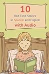 10 Bed-Time Stories in Spanish and English with audio. Spanish for Children: Spanish for Kids – Learn Spanish with Parallel English Text (Spanish Edition)