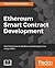 Ethereum Smart Contract Development: Build blockchain-based decentralized applications using solidity
