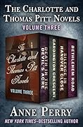 The Charlotte and Thomas Pitt Novels Volume Three: Death in the Devil's Acre / Cardington Crescent / Silence in Hanover Close / Bethlehem Road