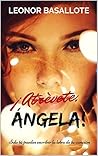 ¡Atrévete, Ángela! by Leonor Basallote