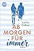 Ab morgen für immer