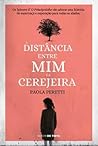 A Distância entre Mim e a Cerejeira by Paola Peretti