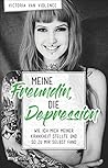 Meine Freundin, die Depression: Wie ich mich meiner Krankheit stellte und so zu mir selbst fand