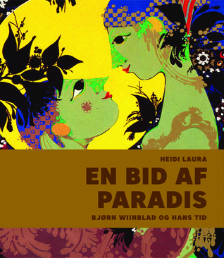 En bid af paradis - Bjørn Wiinblad og hans tid